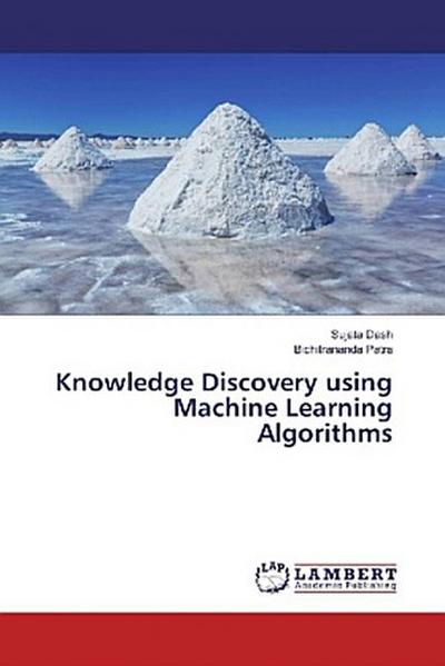Knowledge Discovery using Machine Learning Algorithms