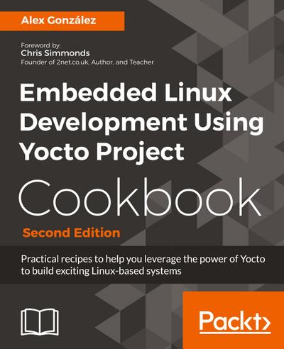 Embedded Linux Development Using Yocto Project Cookbook