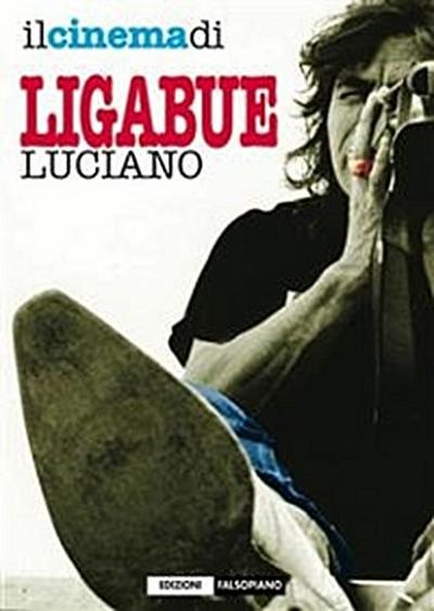 Il cinema di Luciano Ligabue