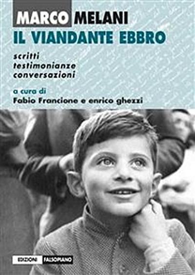 Marco Melani. Il viandante ebbro