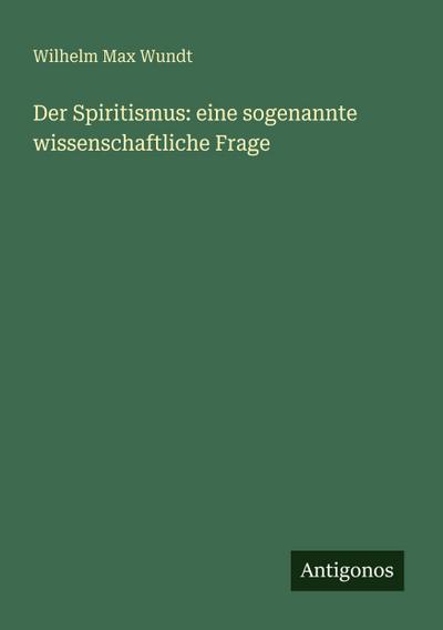 Der Spiritismus: eine sogenannte wissenschaftliche Frage