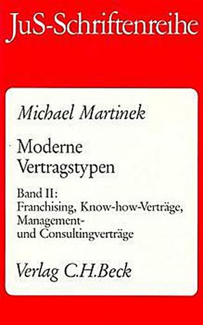 Franchising, Know-how-Verträge, Management- und Consultingverträge - Michael Martinek