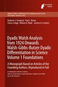 Dyadic Walsh Analysis from 1924 Onwards Walsh-Gibbs-Butzer Dyadic Differentiation in Science Volume 1 Foundations