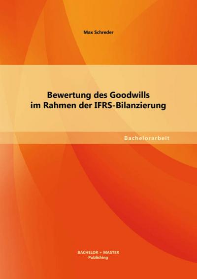 Bewertung des Goodwills im Rahmen der IFRS-Bilanzierung