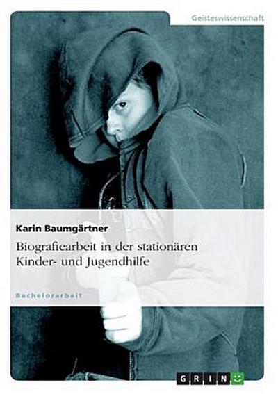 Biografiearbeit in der stationären Kinder- und Jugendhilfe