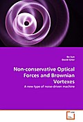 Non-conservative Optical Forces and Brownian Vorte