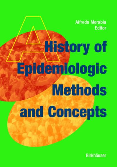 A History of Epidemiologic Methods and Concepts