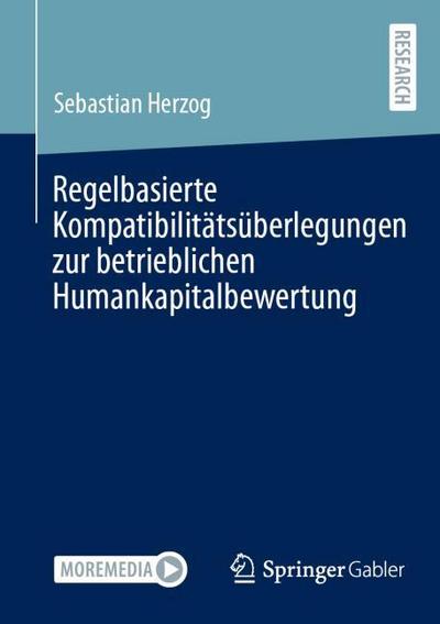 Regelbasierte Kompatibilitätsüberlegungen zur betrieblichen Humankapitalbewertung