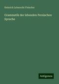 Grammatik der lebenden Persischen Sprache
