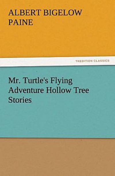 Mr. Turtle’s Flying Adventure Hollow Tree Stories