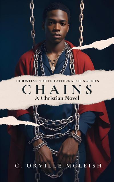 Chains: A Christian Novel (Christian Youth Faith-Walkers Series)