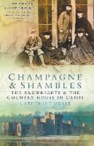 Champagne & Shambles: The Arkwright’s and the Country House in Crisis