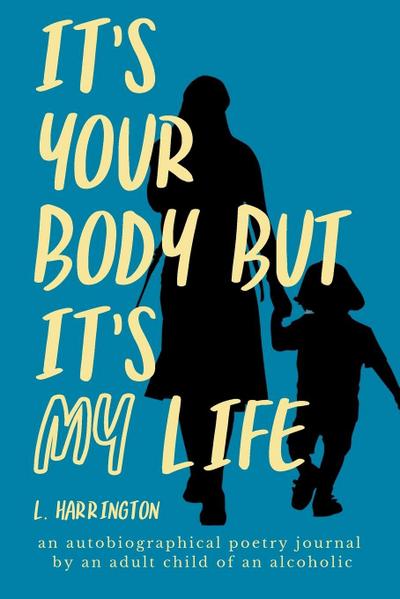 It’s Your Body, but It’s My Life