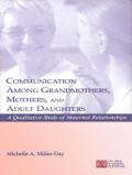 Communication Among Grandmothers, Mothers, and Adult Daughters