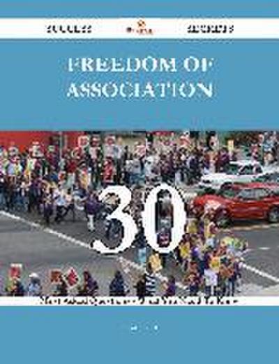 Freedom of association 30 Success Secrets - 30 Most Asked Questions On Freedom of association - What You Need To Know