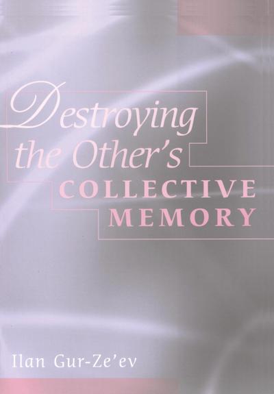 Destroying the Other’s Collective Memory