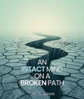 An Intact Mind on a Broken Path