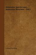Molecular Spectra and Molecular Structure - Vol I