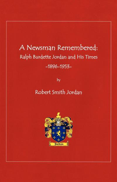 A Newsman Remembered - Robert Smith Jordan