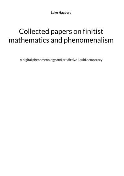 Collected papers on finitist mathematics and phenomenalism