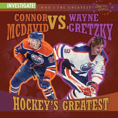 Connor McDavid vs. Wayne Gretzky: Hockey’s Greatest