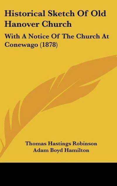 Historical Sketch Of Old Hanover Church - Thomas Hastings Robinson