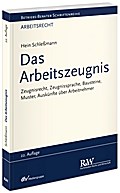 Das Arbeitszeugnis: Zeugnisrecht, Zeugnissprache, Bausteine, Muster, Auskünfte über Arbeitnehmer (Betriebs-Berater Schriftenreihe/ Arbeitsrecht)