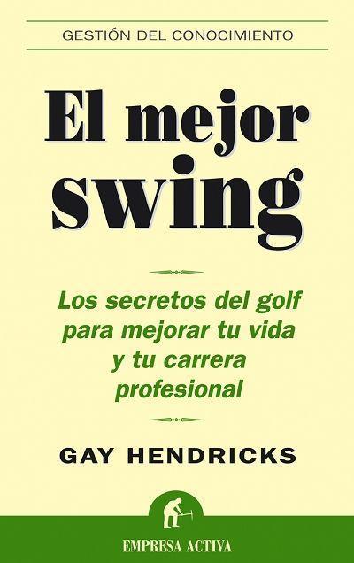 Hendricks, G: Mejor swing : los secretos del golf para mejor