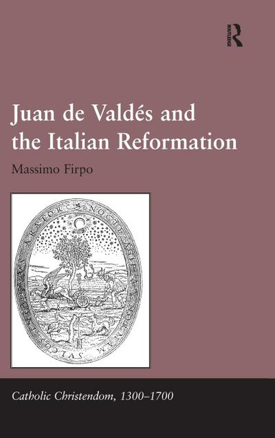 Juan de Valdés and the Italian Reformation