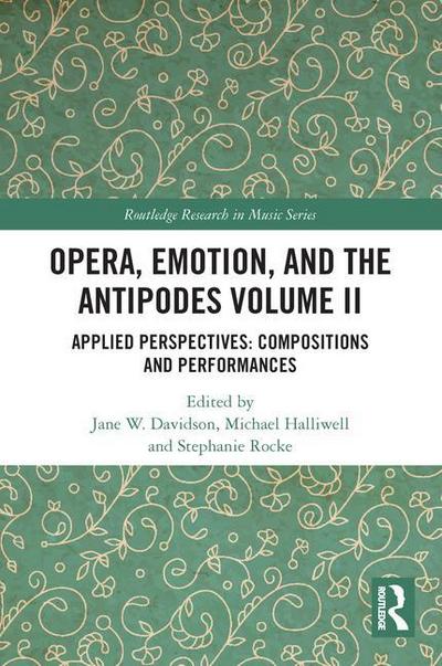 Opera, Emotion, and the Antipodes Volume II