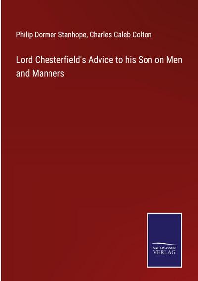 Lord Chesterfield’s Advice to his Son on Men and Manners