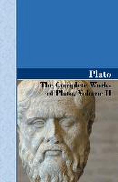 The Complete Works of Plato, Volume II