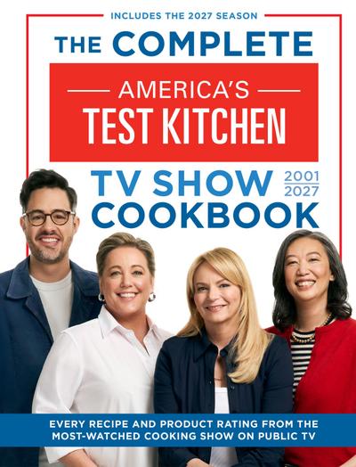 The Complete America’s Test Kitchen TV Show Cookbook 2001-2027