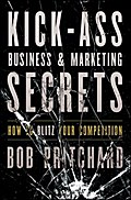 Kick Ass Business and Marketing Secrets