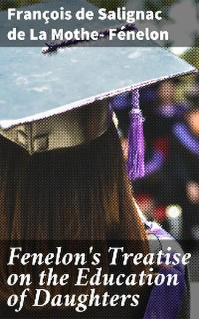Fenelon’s Treatise on the Education of Daughters