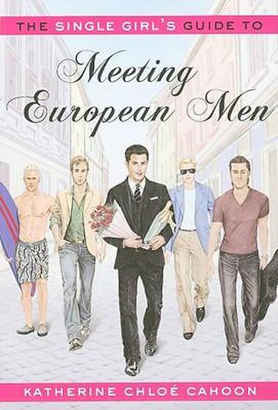The Single Girl’s Guide to Meeting European Men