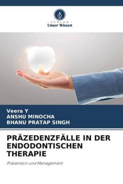 PRÄZEDENZFÄLLE IN DER ENDODONTISCHEN THERAPIE