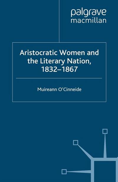 Aristocratic Women and the Literary Nation, 1832-1867
