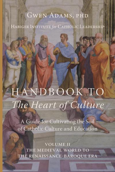 Handbook to The Heart of Culture, Volume II-The Medieval World to the Renaissance-Baroque Era