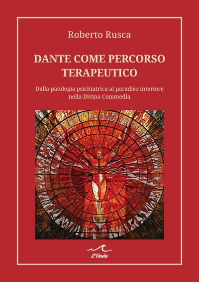 Dante come percorso terapeutico. Dalla patologia psichiatrica al paradiso interiore nella Divina Commedia