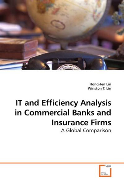 IT and Efficiency Analysis in Commercial Banks and Insurance Firms