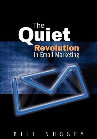 The Quiet Revolution in Email Marketing - Bill Nussey