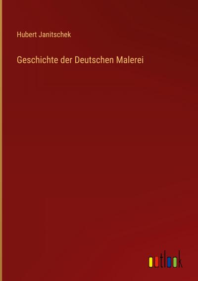Geschichte der Deutschen Malerei