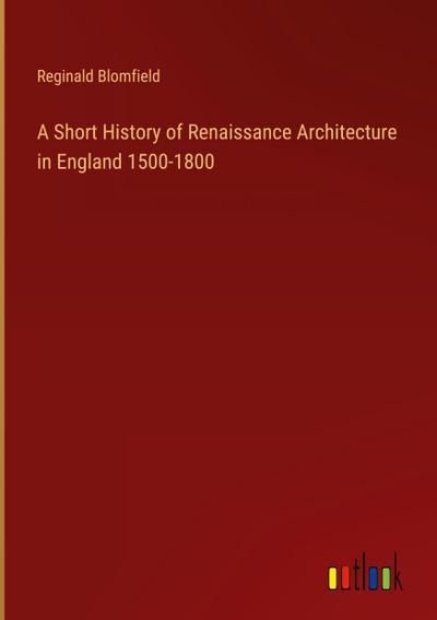 A Short History of Renaissance Architecture in England 1500-1800