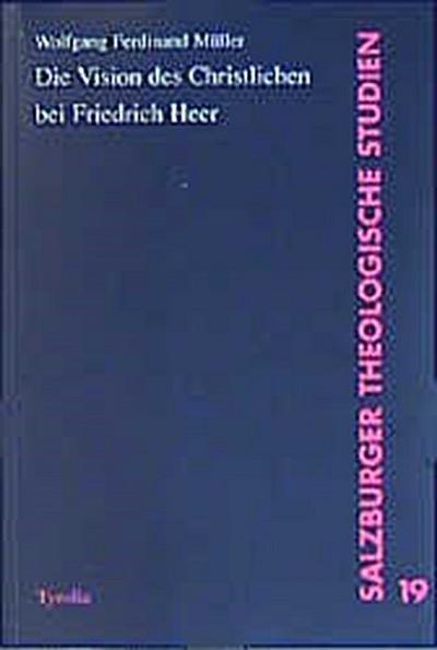Die Visionen des Christlichen bei Friedrich Heer