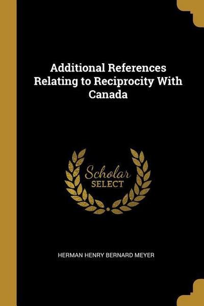 Additional References Relating to Reciprocity With Canada
