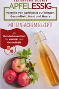 Apfelessig als Wunderhausmittel für Vitalität und Gesundheit