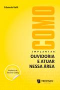 Como implantar ouvidoria e atuar nessa área