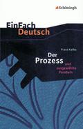 Franz Kafka: Der Prozess und ausgewählte Parabeln