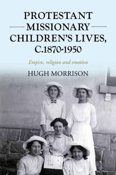Protestant missionary children’s lives, c.1870-1950